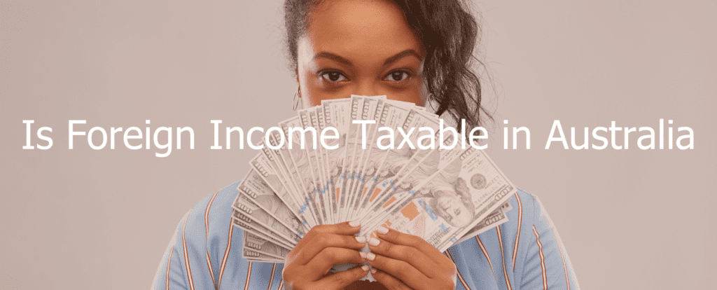 is my foreign income taxable in australia