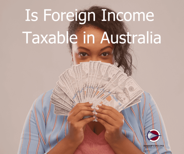 is my foreign income taxable in australia
